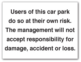 Users of this car park do so at their own risk... - Direct Signs