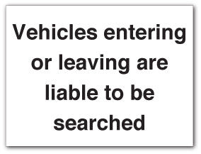 Vehicles entering or leaving are liable to be searched - Direct Signs