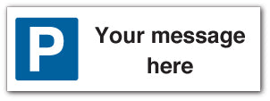 Parking symbol and your own message - Direct Signs