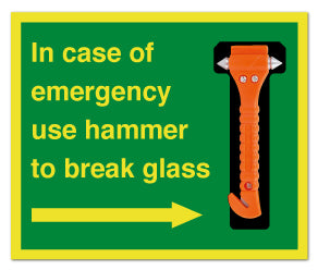 In case of emergency use hammer to break glass - Direct Signs