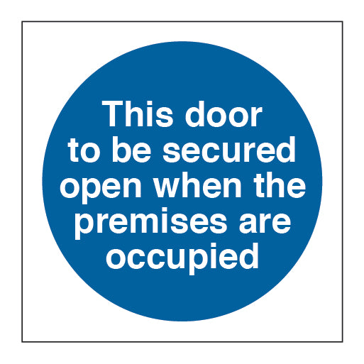 This Door to Be Secured Open when The Premises Are Occupied Circle Sign - Direct Signs