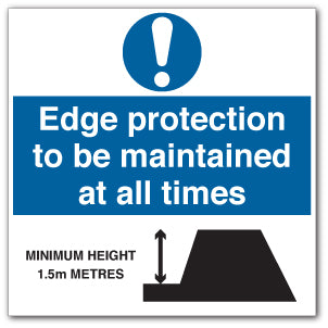 Edge Protection Required. Sign Edge protection to be maintained at all times MINIMUM HEIGHT __m METRE ...