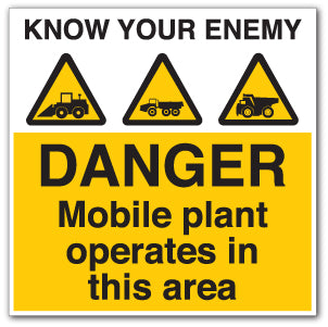 KNOW YOUR ENEMY DANGER Mobile plant operates in this area - Direct Signs