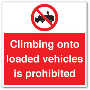 Loading Prohibited Climbing onto loaded vehicles is prohibited - Direct Signs
