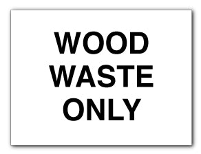 Wood Waste Only - Direct Signs