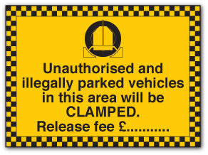 Unauthorised and illegally parked vehicles in this area will be CLAMPED. Release fee £............ - Direct Signs