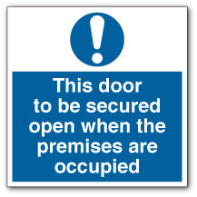 This Door to Be Secured Open when The Premises Are Occupied Square Sign - Direct Signs