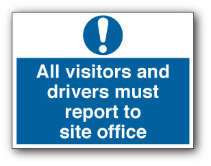 All visitors and drivers must report to site office - Direct Signs