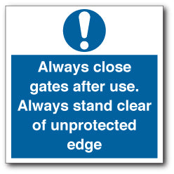 Always close gates after use. Always stand clear of unprotected edge. - Direct Signs