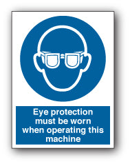 Eye protection must be worn when operating this machine - Direct Signs