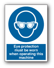 Eye Protection Operating Machine Sign Eye protection must be worn when operating this machine - Direct Signs
