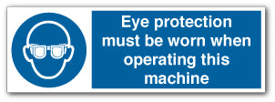 Eye protection must be worn when operating this machine - Direct Signs
