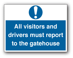 All visitors and drivers must report to gatehouse - Direct Signs