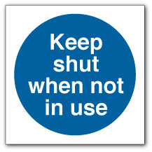 Keep Shut when Not in Use Circle Sign - Direct Signs