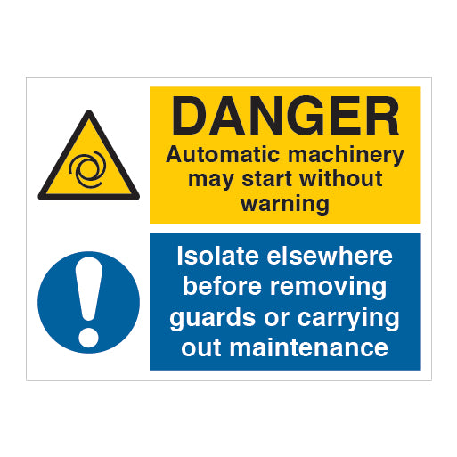 DANGER Automatic machinery may start without warning Isolate elsewhere before removing guards or carrying out maintenance Sign - Direct Signs