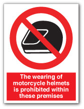 The wearing of motorcycle helmets is prohibited within these premises - Direct Signs