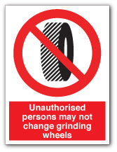 Unauthorised persons may not change grinding wheels - Direct Signs