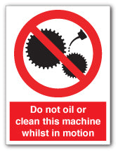 Do not oil or clean this machine whilst in motion - Direct Signs