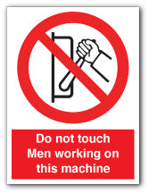 Do not touch Men working on this machine - Direct Signs