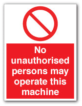 No unauthorised persons may operate this machine - Direct Signs