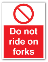 Do not ride on forks - Direct Signs