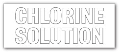 CHLORINE SOLUTION - Direct Signs