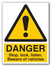 DANGER Stop, look, listen Beware of vehicles - Direct Signs